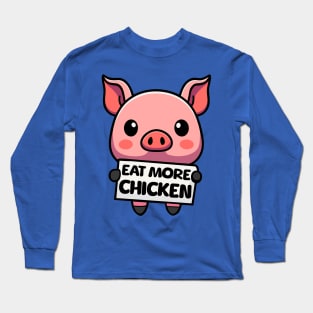 Eat More Chicken! Cute Pig Cartoon Long Sleeve T-Shirt